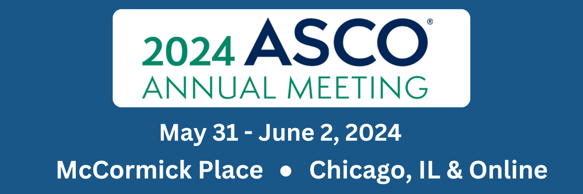 2024 ASCO Annual Meeting May 31-June2, 2024 